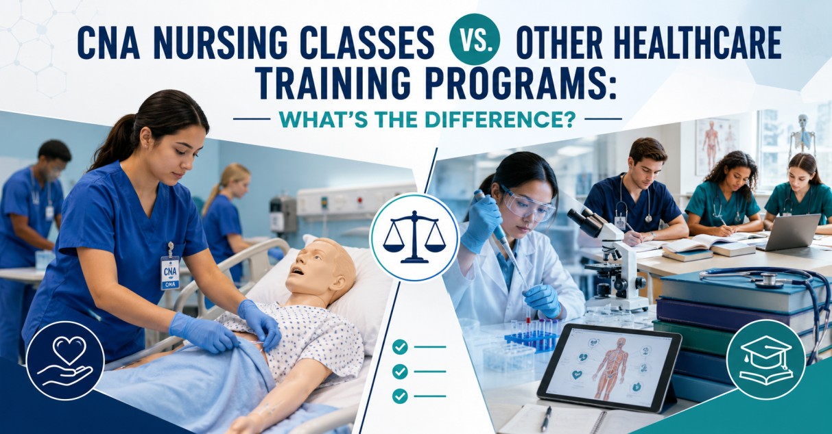 CNA Nursing Classes vs. Other Healthcare Training Programs: What’s the Difference?