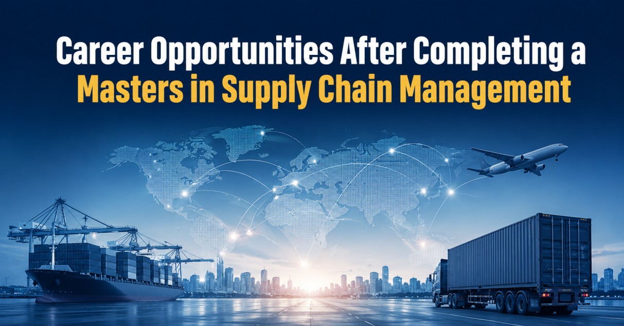 Career Opportunities After Completing a Masters in Supply Chain Management