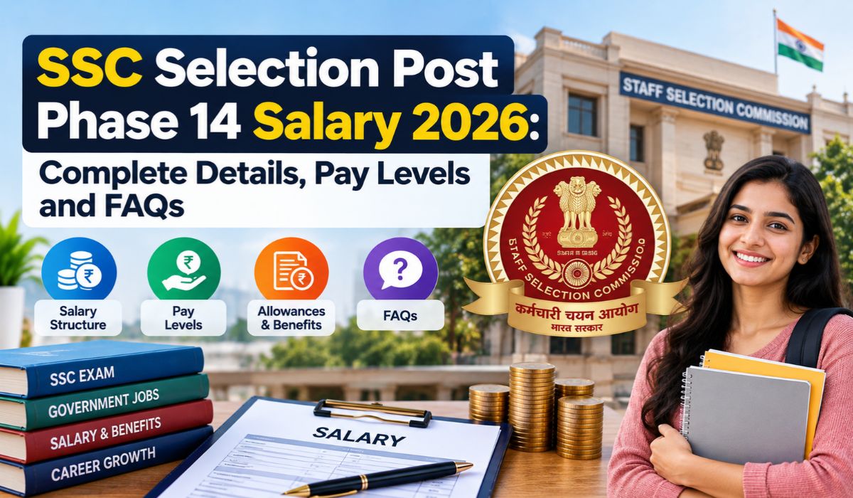 SSC Selection Post Phase 14 Salary 2026: Complete Details, Pay Levels and FAQs
