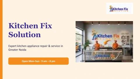 Kitchen Fix Solution: Kitchen Appliance Repair in Greater Noida